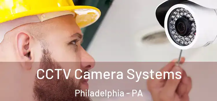 CCTV Camera Systems Philadelphia - PA