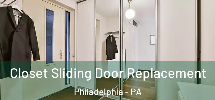 Closet Sliding Door Replacement Philadelphia - PA