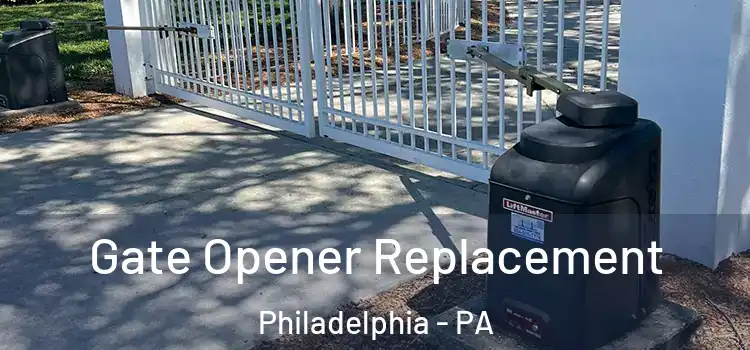 Gate Opener Replacement Philadelphia - PA