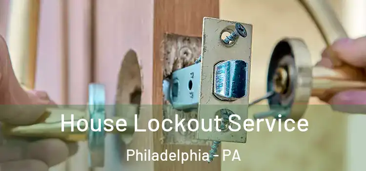 House Lockout Service Philadelphia - PA