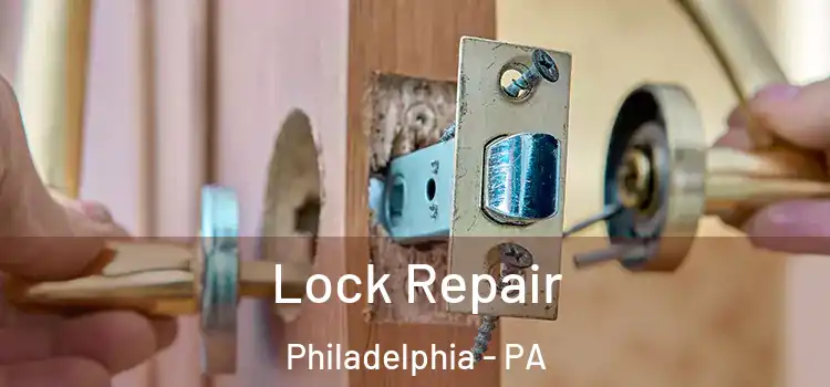 Lock Repair Philadelphia - PA
