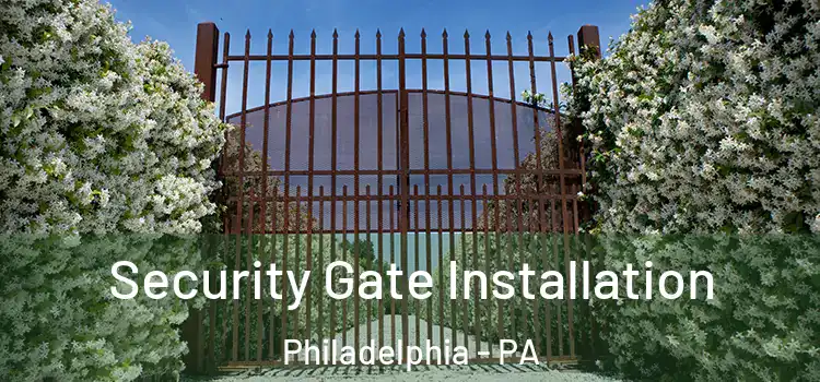 Security Gate Installation Philadelphia - PA