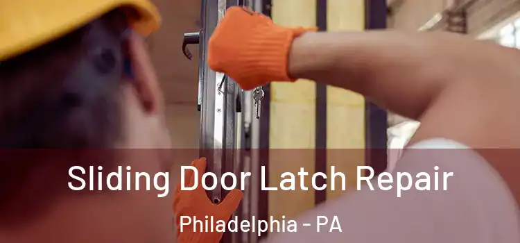 Sliding Door Latch Repair Philadelphia - PA